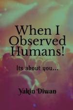 When I Observed Humans! af Yakin Diwan