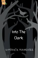 Into The Dark af Sombrata Mukherjee