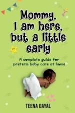 Mommy, I am here, but a little early af Teena Dayal