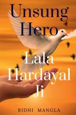 UNSUNG HERO # Lala Hardayal Ji af Ridhi Mangla