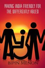 Making India Friendly for the Differently Abled af Bipin Menon