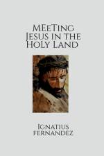 Meeting Jesus in the Holy Land af Ignatius Fernandez
