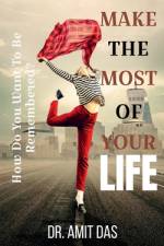 MAKE THE MOST OF YOUR LIFE af Amit Das