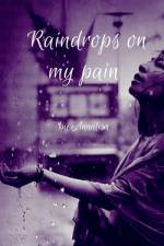 Raindrops on my pain~ af Anna Rashid