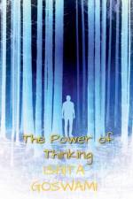 The Power of Thinking af Ishita Goswami