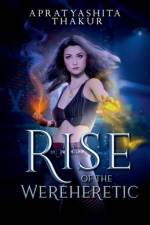 The Rise Of The Wereheretic af Apratyashita Thakur