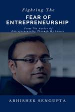 Fighting The Fear Of Entrepreneurship af Abhishek Sengupta