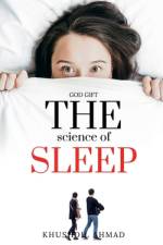 The Science of Sleep af Khushdil Mir