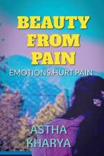 Beauty from the pain af Astha Kharya