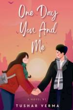 ONE DAY YOU AND ME af Tushar Verma