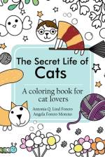 The Secret Life of Cats Coloring Book af Antonia Q. Lind Forero