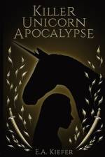 Killer Unicorn Apocalypse af E. A. Kiefer