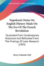 Napoleon's Notes On English History Made On The Eve Of The French Revolution af Henry Foljambe Hall