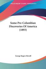 Some Pre-Columbian Discoveries Of America (1893) af George Rogers Howell