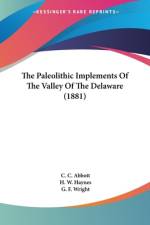 The Paleolithic Implements Of The Valley Of The Delaware (1881) af C. C. Abbott