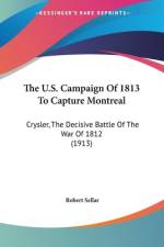 The U.S. Campaign Of 1813 To Capture Montreal af Robert Sellar