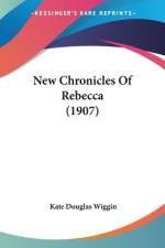 New Chronicles Of Rebecca (1907) af Kate Douglas Wiggin
