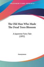 The Old Man Who Made The Dead Trees Blossom af Anonymous