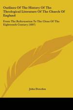 Outlines Of The History Of The Theological Literature Of The Church Of England af John Dowden