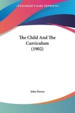 The Child And The Curriculum (1902) af John Dewey