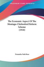 The Economic Aspect Of The Montagu-Chelmsford Reform Scheme (1918) af Pramatha Nath Bose