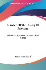 A Sketch Of The History Of Palestine af Marcus Moritz Kalisch