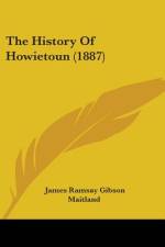 The History Of Howietoun (1887) af James Ramsay Gibson Maitland