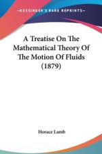 A Treatise On The Mathematical Theory Of The Motion Of Fluids (1879) af Horace Lamb