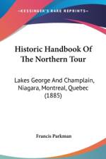 Historic Handbook Of The Northern Tour af Francis Parkman