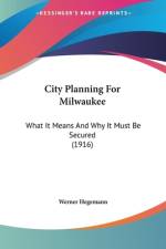 City Planning For Milwaukee af Werner Hegemann