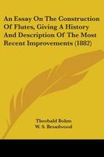 An Essay On The Construction Of Flutes, Giving A History And Description Of The Most Recent Improvements (1882) af Theobald Bohm