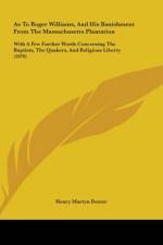 As To Roger Williams, And His Banishment From The Massachusetts Plantation