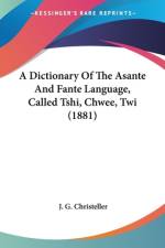 A Dictionary Of The Asante And Fante Language, Called Tshi, Chwee, Twi (1881) af J. G. Christeller