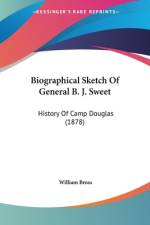 Biographical Sketch Of General B. J. Sweet af William Bross