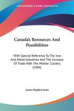 Canada's Resources And Possibilities af James Stephen Jeans