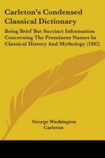 Carleton's Condensed Classical Dictionary af George Washington Carleton
