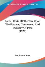 Early Effects Of The War Upon The Finance, Commerce, And Industry Of Peru (1920) af Leo Stanton Rowe