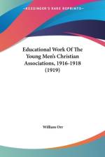 Educational Work Of The Young Men's Christian Associations, 1916-1918 (1919) af William Orr
