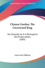 Chinese Gordon, The Uncrowned King af Laura Carter Holloway