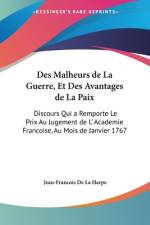 Des Malheurs de La Guerre, Et Des Avantages de La Paix af Jean-Francois de la Harpe