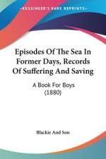 Episodes Of The Sea In Former Days, Records Of Suffering And Saving af Blackie And Son