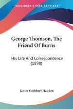 George Thomson, The Friend Of Burns af James Cuthbert Hadden