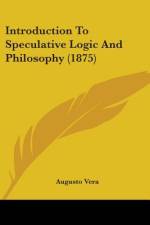 Introduction To Speculative Logic And Philosophy (1875)