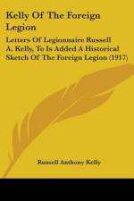 Kelly Of The Foreign Legion af Russell Anthony Kelly