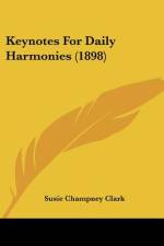 Keynotes For Daily Harmonies (1898) af Susie Champney Clark
