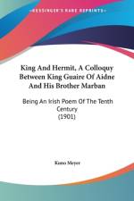 King And Hermit, A Colloquy Between King Guaire Of Aidne And His Brother Marban af Kuno Meyer