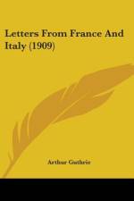 Letters From France And Italy (1909) af Arthur Guthrie
