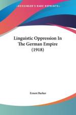 Linguistic Oppression In The German Empire (1918) af Ernest Barker