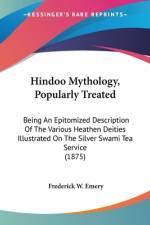 Hindoo Mythology, Popularly Treated af Frederick W. Emery