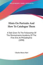 Hints On Portraits And How To Catalogue Them af Charles Henry Hart